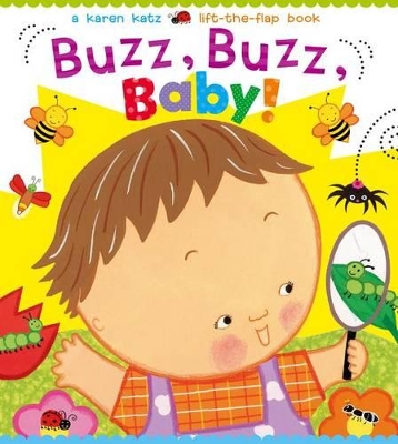 Buzz, Buzz, Baby!: A Karen Katz Lift-the-Flap Book book