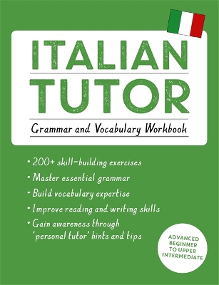 Italian Tutor: Grammar and Vocabulary Workbook (Learn Italian with Teach Yourself) book
