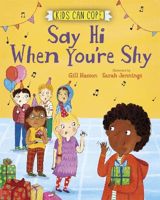 Kids Can Cope: Say Hi When You're Shy by Gill Hasson