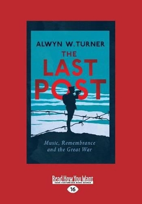 The Last Post: Music, Remembrance and the Great War book