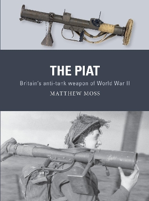 The PIAT: Britain’s anti-tank weapon of World War II book