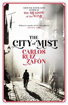 The City of Mist: The last book by the bestselling author of The Shadow of the Wind by Carlos Ruiz Zafon