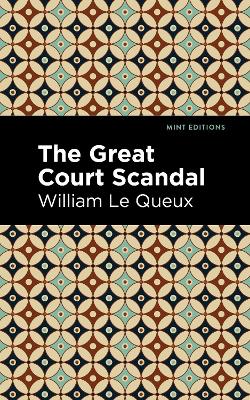 The Great Court Scandal by William Le Queux