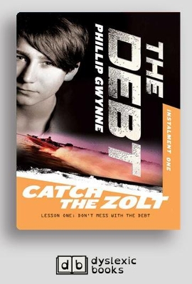 Catch the Zolt: The Debt Instalment One by Phillip Gwynne
