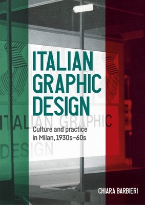 Italian Graphic Design: Culture and Practice in Milan, 1930s-60s book