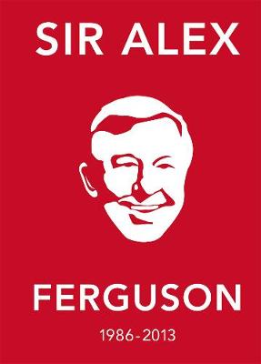The Alex Ferguson Quote Book: The Greatest Manager in His Own Words book