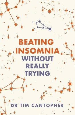 Beating Insomnia: Without Really Trying by Tim Cantopher