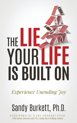 The Lie Your Life Is Built On: Experience Unending Joy book