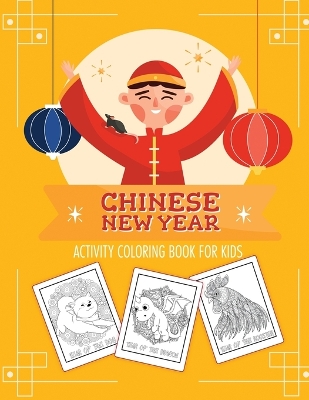 Chinese New Year Activity Coloring Book For Kids: 2021 Year of the Ox Juvenile Activity Book For Kids Ages 3-10 Spring Festival book