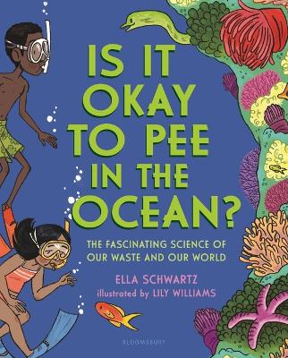 Is It Okay to Pee in the Ocean?: The Fascinating Science of Our Waste and Our World book