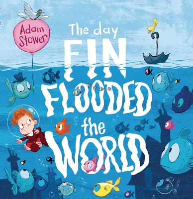 The Day Fin Flooded the World by Adam Stower