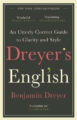 Dreyer’s English: An Utterly Correct Guide to Clarity and Style: The UK Edition book