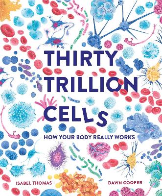 Thirty Trillion Cells: How Your Body Really Works book