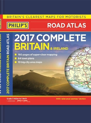 Philip's Complete Road Atlas Britain and Ireland 2017 by Philip's Maps