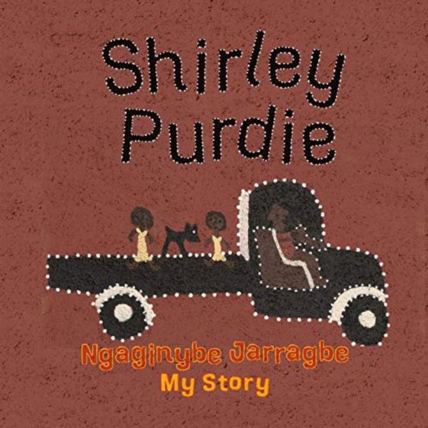 Shirley Purdie: My Story, Ngaginybe Jarragbe: 2021 CBCA Book of the Year Awards Shortlist Book book