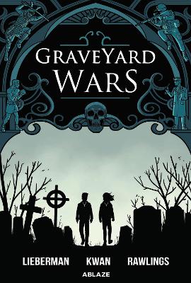 Graveyard Wars Vol 1 by A J Lieberman