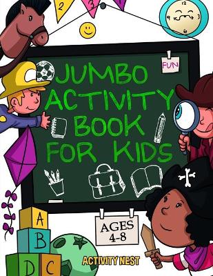 Jumbo Activity Book for Kids Ages 4-8: 100+ Fun Activities With Coloring, Dot to Dot, Mazes and More! book