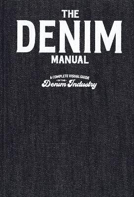 The Denim Manual: A Complete Visual Guide for the Denim Industry book