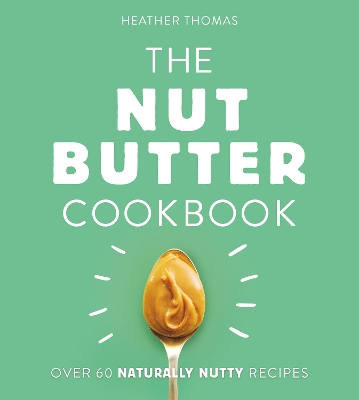The Nut Butter Cookbook book