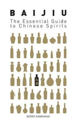 Baijiu: The Essential Guide To Chinese Spirits book
