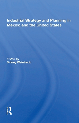 Industrial Strategy and Planning in Mexico and the United States book
