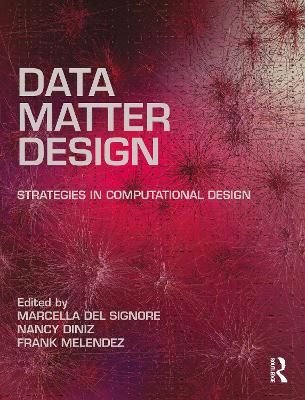 Data, Matter, Design: Strategies in Computational Design by Frank Melendez