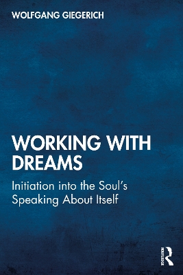 Working With Dreams: Initiation into the Soul’s Speaking About Itself book