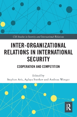 Inter-organizational Relations in International Security: Cooperation and Competition book