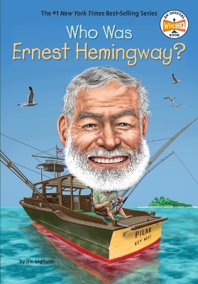 Who Was Ernest Hemingway? by Jim Gigliotti