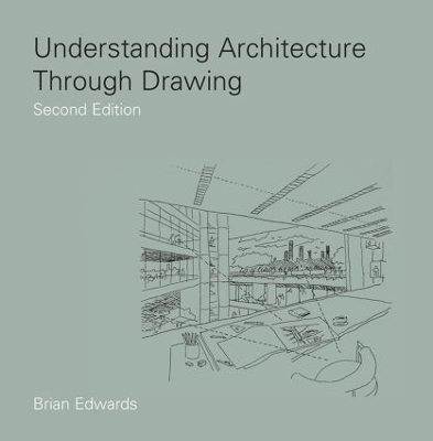 Understanding Architecture Through Drawing by Brian Edwards