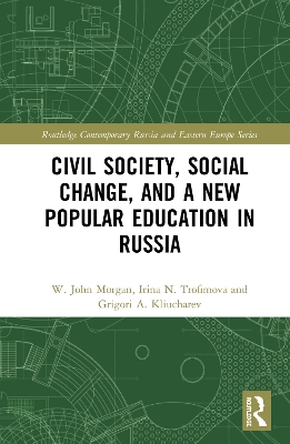 Civil Society, Social Change and the New Popular Education in Russia by W. John Morgan