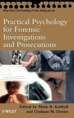 Practical Psychology for Forensic Investigations and Prosecutions by Mark R. Kebbell