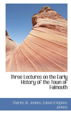 Three Lectures on the Early History of the Town of Falmouth book