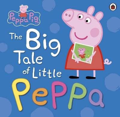 Peppa Pig: The Big Tale of Little Peppa book