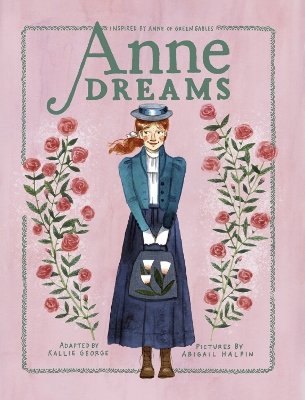 Anne Dreams: Inspired by Anne of Green Gables book