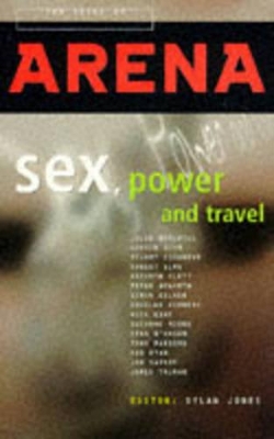 Sex, Power and Travel: 10 Years of Arena book