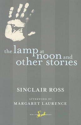 The Lamp at Noon and Other Stories by Sinclair Ross