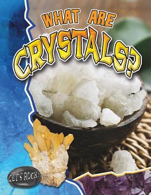 What Are Crystals? by , Molly Aloian