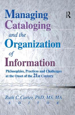 Managing Cataloging and the Organization of Information by Ruth C Carter