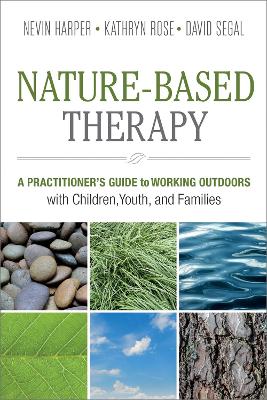 Nature-Based Therapy: A Practitioner’s Guide to Working Outdoors with Children, Youth, and Families book