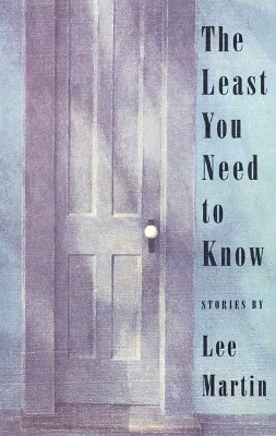 The Least You Need to Know by Lee Martin