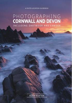 Photographing Cornwall and Devon: The Most Beautiful Places to Visit book