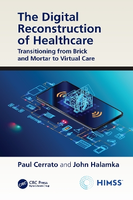 The Digital Reconstruction of Healthcare: Transitioning from Brick and Mortar to Virtual Care book