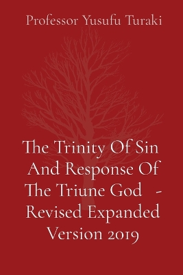 The Trinity Of Sin And Response Of The Triune God - Revised Expanded Version 2019 by Yusufu Turaki