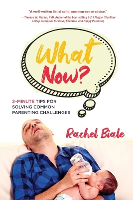 What Now? Two-minute Tips for Solving Common Parenting Challenges book