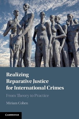 Realizing Reparative Justice for International Crimes: From Theory to Practice book
