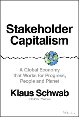 Stakeholder Capitalism: A Global Economy that Works for Progress, People and Planet book