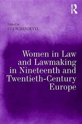 Women in Law and Lawmaking in Nineteenth and Twentieth-Century Europe by Eva Schandevyl