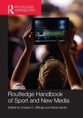 Routledge Handbook of Sport and New Media by Andrew Billings