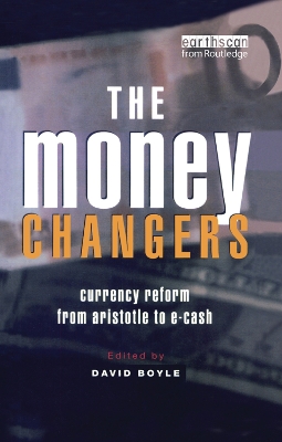 The The Money Changers: Currency Reform from Aristotle to E-Cash by David Boyle